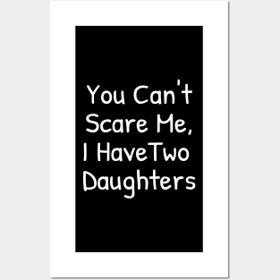 You Can't Scare Me,I Have Two Daughters Posters and Art